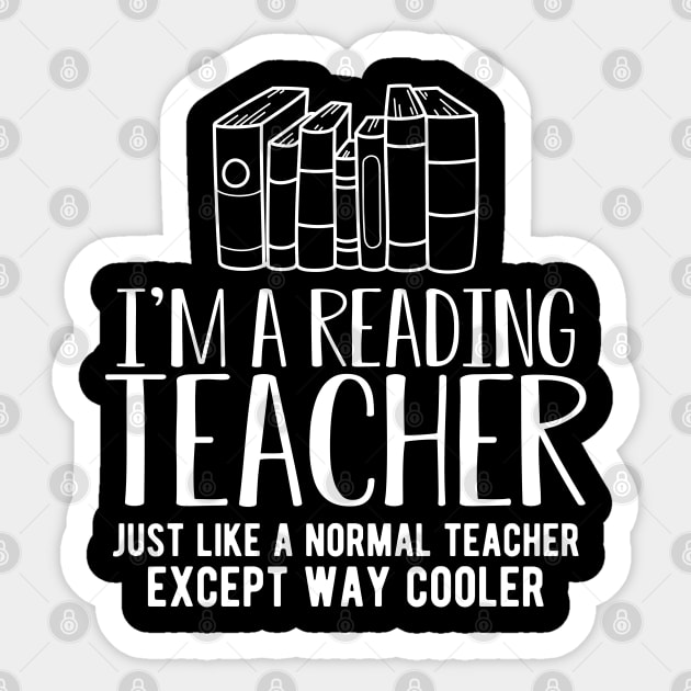 Book - I'm a reading teacher just like a normal teacher except way cooler Sticker by KC Happy Shop